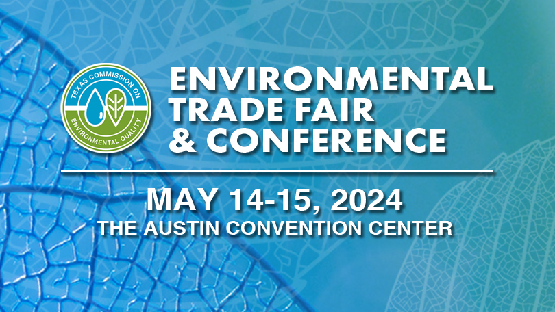 Register to attend TCEQ’s 2024 Environmental Trade Fair and Conference